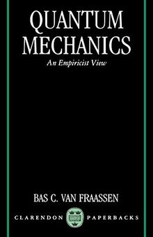 Quantum Mechanics: An Empiricist View (Clarendon Paperbacks)