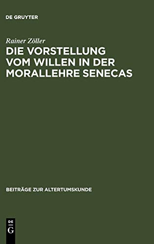 Die Vorstellung vom Willen in der Morallehre Senecas (Beiträge zur Altertumskunde, 173, Band 173)