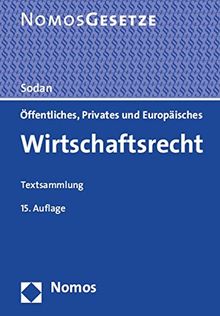 Öffentliches, Privates und Europäisches Wirtschaftsrecht: Textsammlung, Rechtsstand: 15. Februar 2015