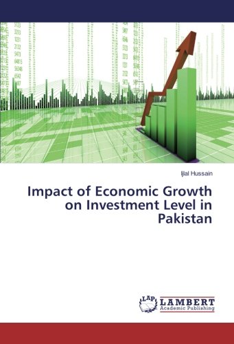 Impact of Economic Growth on Investment Level in Pakistan