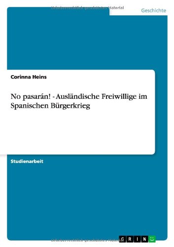 No pasarán! - Ausländische Freiwillige im Spanischen Bürgerkrieg