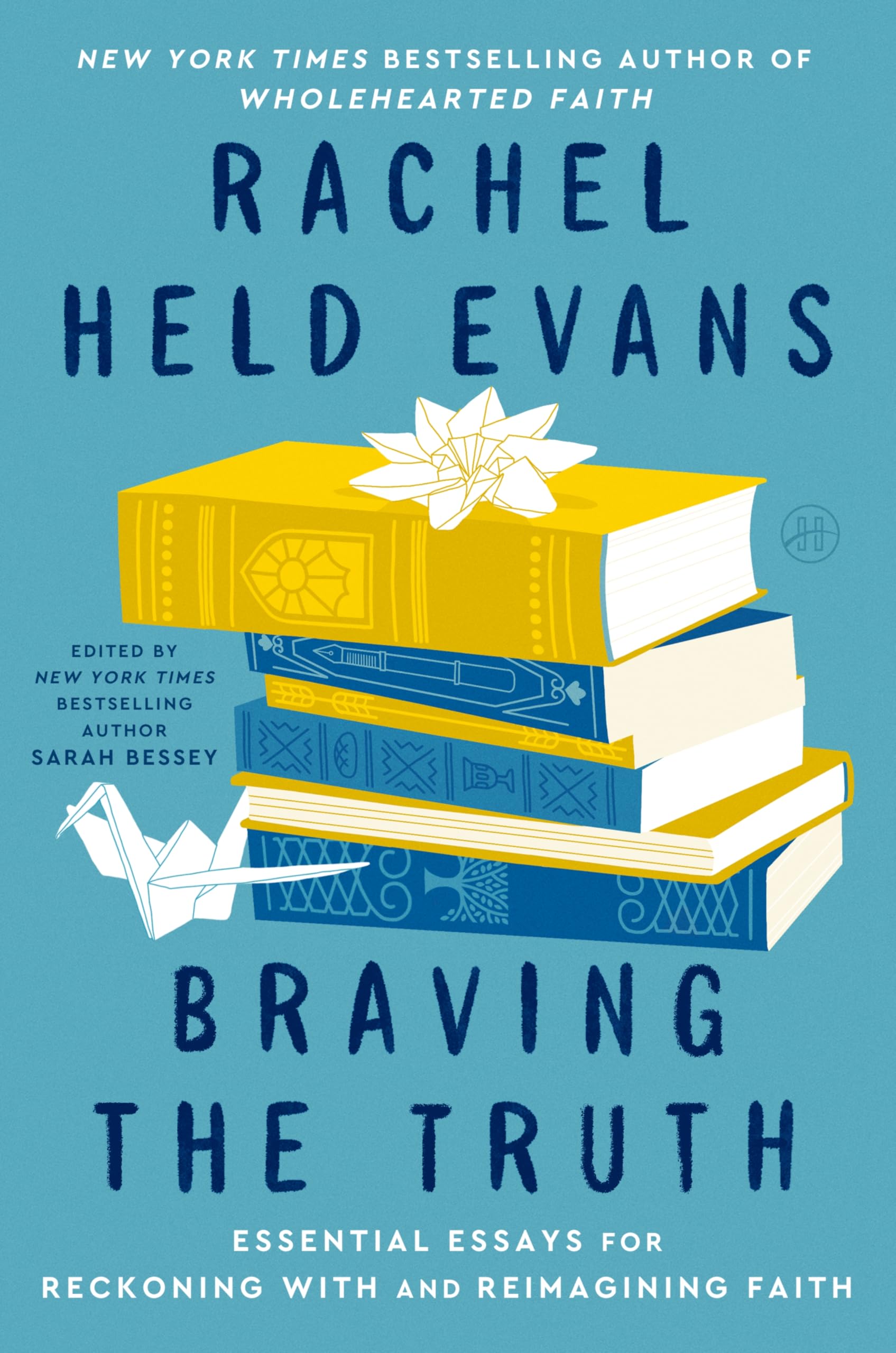 Braving the Truth: Essential Essays for Reckoning with and Reimagining Faith – An Influential Treasury to Validate Questions and Embolden Doubters