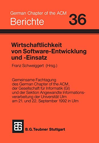 Wirtschaftlichkeit von Software-Entwicklung und -Einsatz: Investitionssicherung, Produktivität, Qualität (Berichte des German Chapter of the ACM)