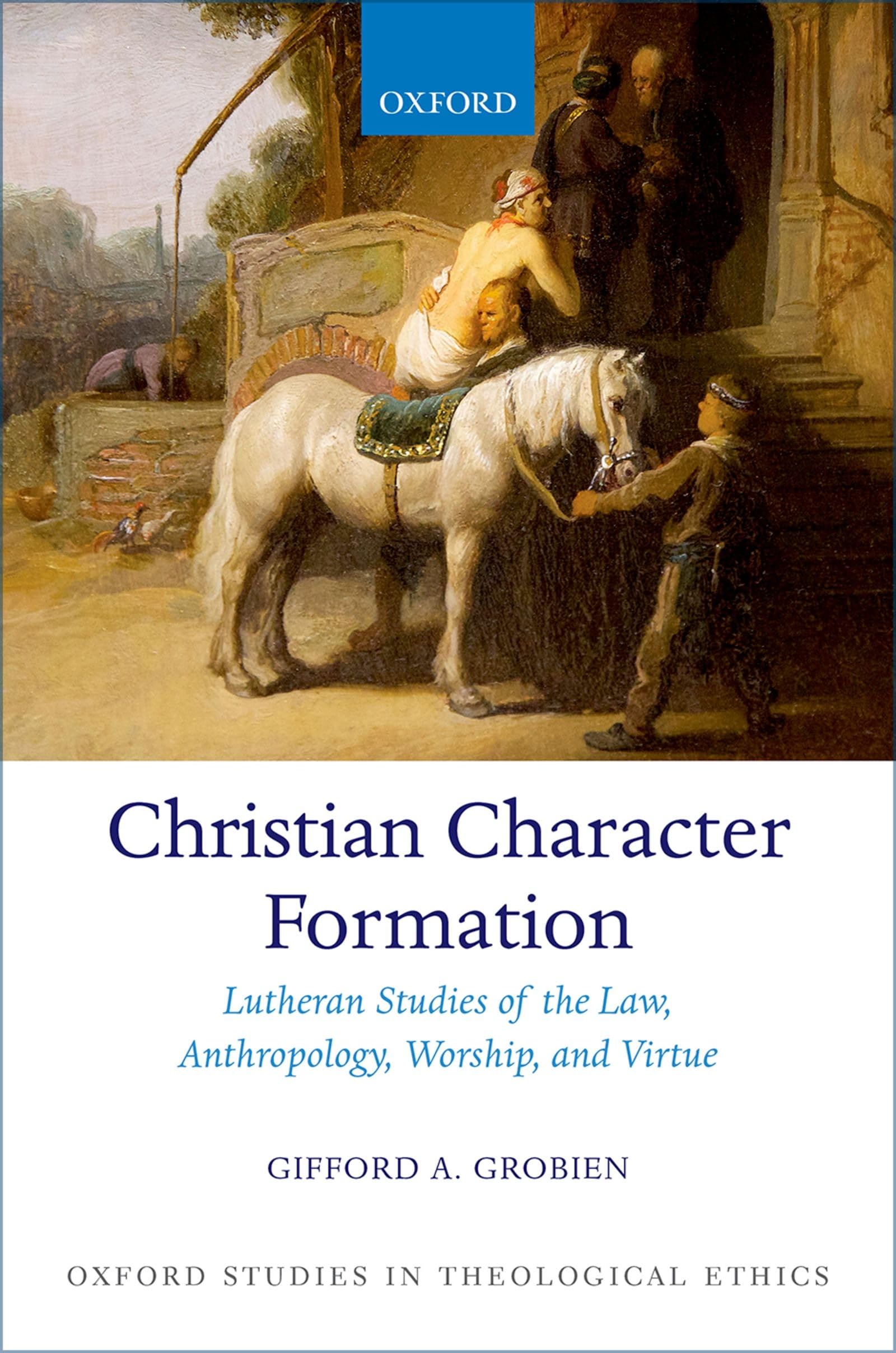 Ethical Formation in Christian Worship: Righteous and Holy in Christ (Oxford Studies in Theological Ethics)