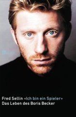 ' Ich bin ein Spieler'. Das Leben des Boris Becker