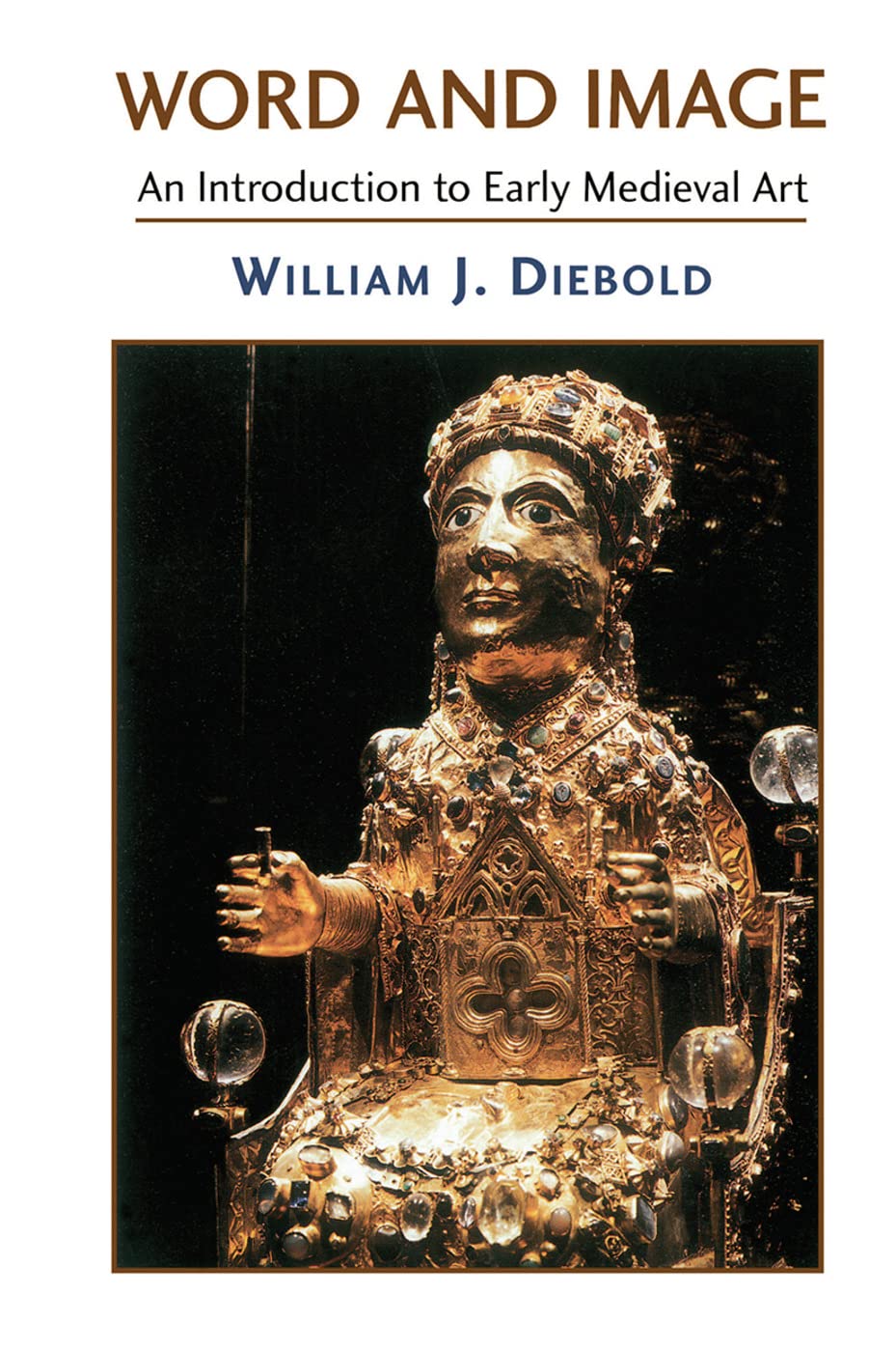 Word And Image: The Art Of The Early Middle Ages, 600-1050