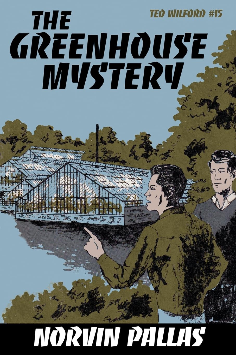 The Greenhouse Mystery: Ted Wilford #15: A Ted Wilford Mystery