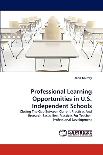 Professional Learning Opportunities in U.S. Independent Schools: Closing The Gap Between Current Practices And Research-Based Best Practices For Teacher Professional Development