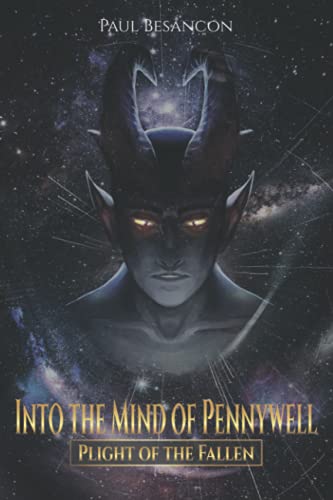 Into the Mind of Pennywell: Plight of the Fallen (The Grand Experiment, Band 1)