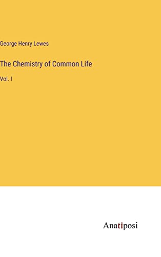 The Chemistry of Common Life: Vol. I