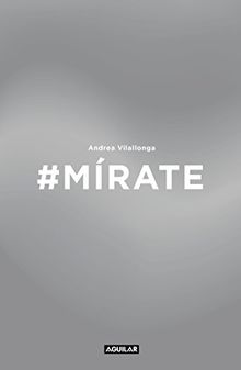 Mírate / Look at Yourself: Mejora tu imagen, renueva tu actitud, trabaja tu expresión (Tendencias)