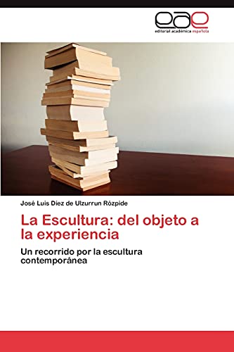 La Escultura: del objeto a la experiencia: Un recorrido por la escultura contemporánea