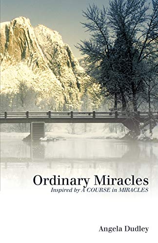 Ordinary Miracles: Inspired By A Course In Miracles: Inspired by a course in miracles