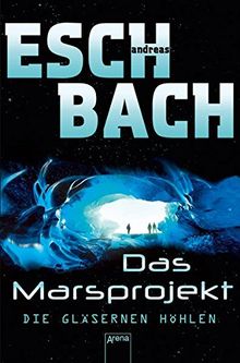 Die gläsernen Höhlen: Das Marsprojekt (3):