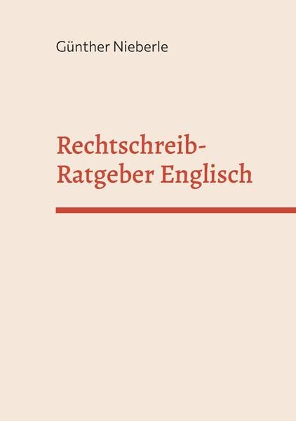 Rechtschreib-Ratgeber Englisch: Regeln, Lernstrategien, Wortschatz