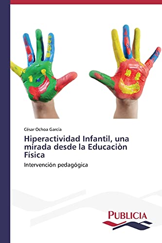 Hiperactividad Infantil, una mirada desde la Educaciòn Física: Intervención pedagógica