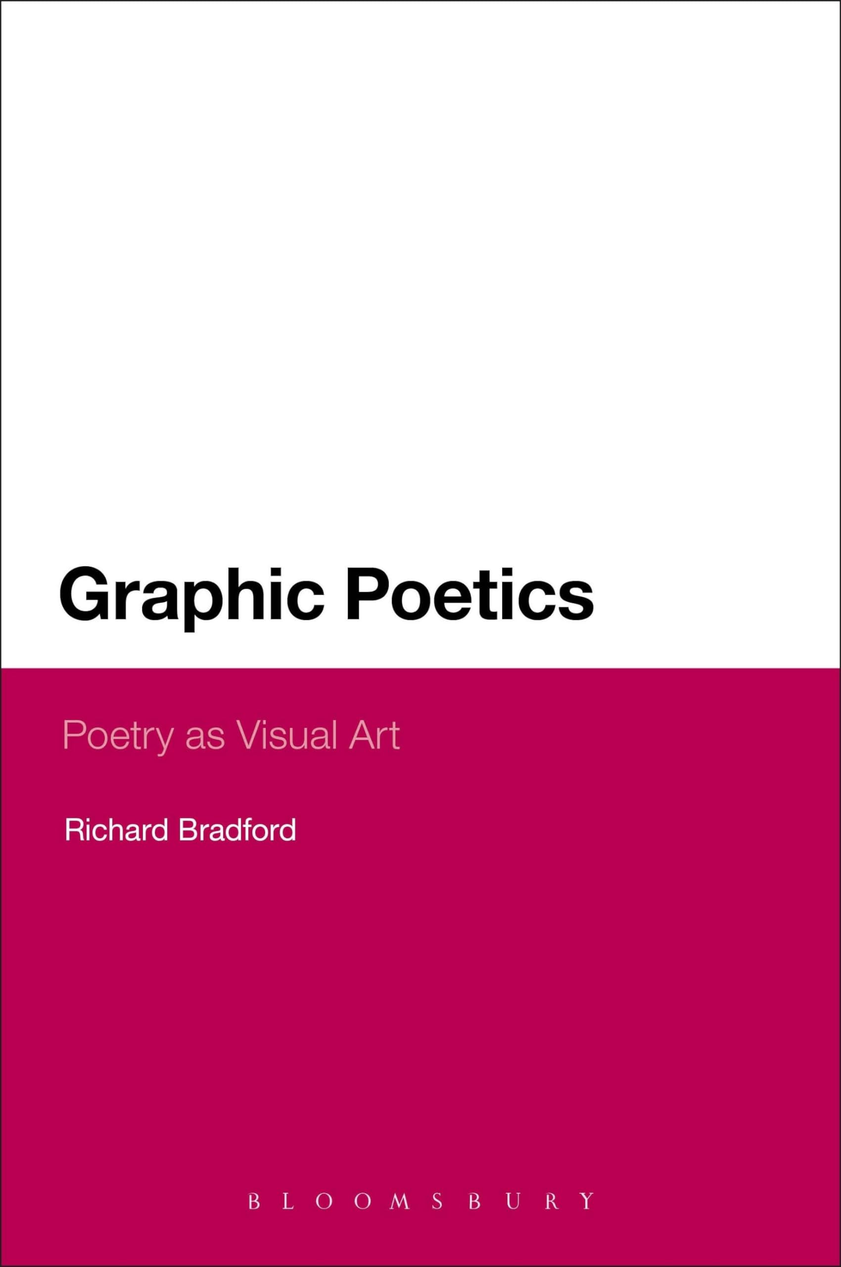 Graphic Poetics: Poetry as Visual Art (Continuum Literary Studies)