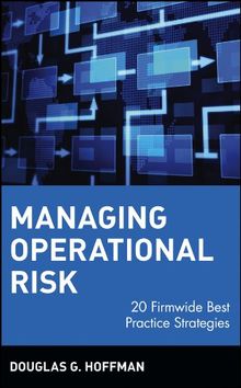 Managing Operational Risk: 20 Firmwide Best Practice Strategies (Wiley Finance Editions)