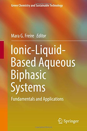 Ionic-Liquid-Based Aqueous Biphasic Systems: Fundamentals and Applications (Green Chemistry and Sustainable Technology)