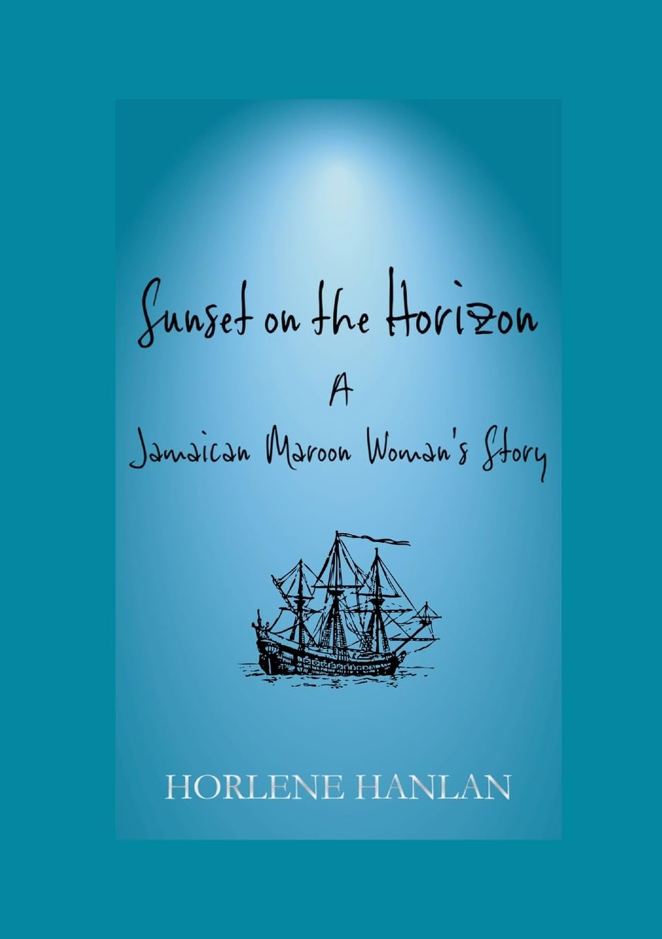 Sunset on the Horizon: A Jamaican Maroon Woman's Story