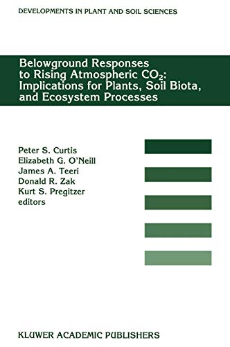 Belowground Responses to Rising Atmospheric CO2: Implications for Plants, Soil Biota, and Ecosystem Processes: Proceedings of a workshop held at the ... in Plant and Soil Sciences, 60, Band 60)