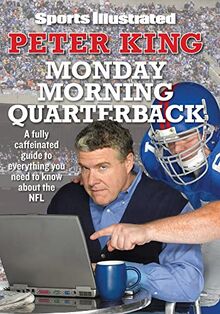 Sports Illustrated Monday Morning Quarterback: A Fully Caffeinated Guide to Everything You Need to Know About the NFL