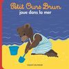 Petit Ours Brun: Petit Ours Brun Joue Dans La Mer
