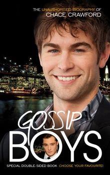 Gossip Boys: The Double Unauthorised Biography of Ed Westwick and Chace Crawford