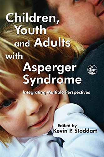 Children, Youth and Adults with Asperger Syndrome: Integrating Multiple Perspectives