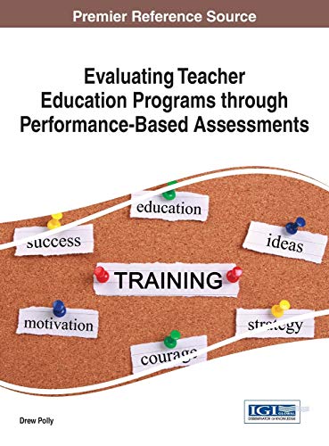 Evaluating Teacher Education Programs through Performance-Based Assessments (Advances in Higher Education and Professional Development)