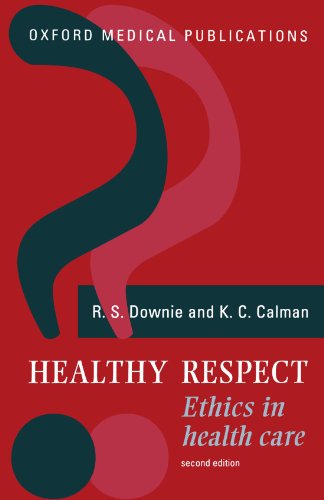 Healthy Respect : Ethics in Health Care: Ethics in Health Care (Oxford Medical Publications)