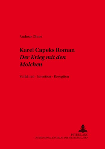 Karel Čapeks Roman «Der Krieg mit den Molchen»: Verfahren - Intention - Rezeption (Slavische Literaturen)