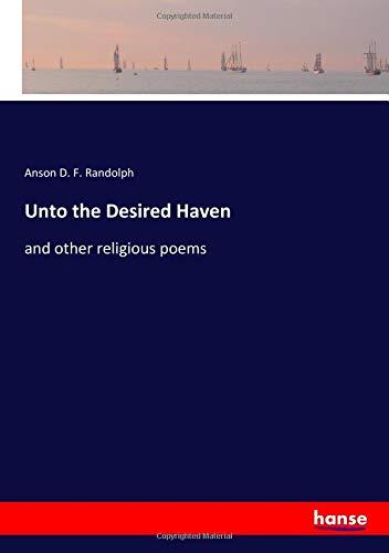 Unto the Desired Haven: and other religious poems