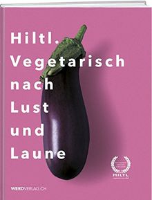 Hiltl. Vegetarisch nach Lust und Laune von Hiltl, Rolf | Buch | Zustand sehr gut