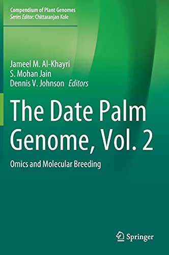 The Date Palm Genome, Vol. 2: Omics and Molecular Breeding (Compendium of Plant Genomes, Band 2)