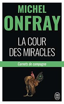 La cour des miracles : carnets de campagne