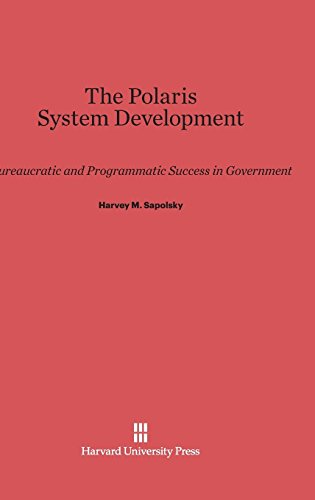 The Polaris System Development: Bureaucratic and Programmatic Success in Government