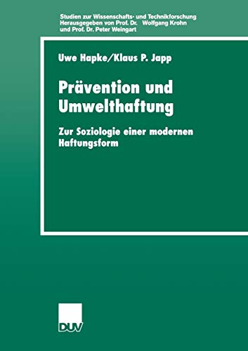Prävention und Umwelthaftung: Zur Soziologie Einer Modernen Haftungsform (Studien Zur Wissenschafts- Und Technikforschung) (German Edition)