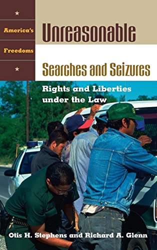 Unreasonable Searches and Seizures: Rights and Liberties under the Law (America's Freedoms)