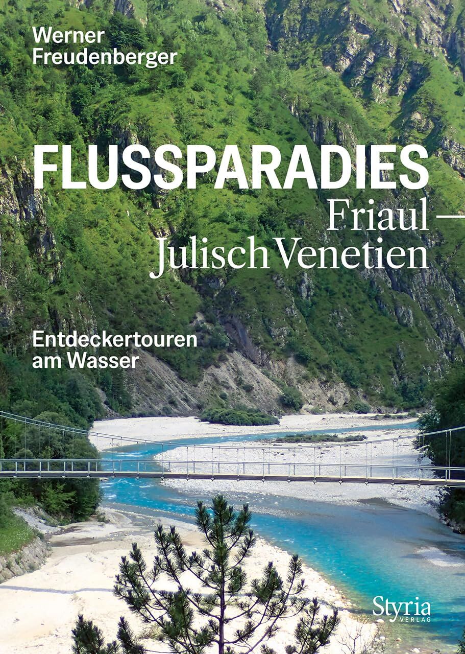 Freudenberger, Werner: Flussparadies Friaul-Julisch Venetien