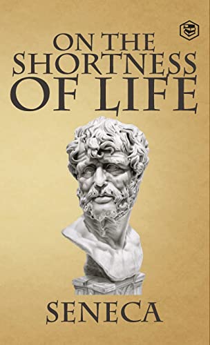 Seneca On The Shortness Of Life