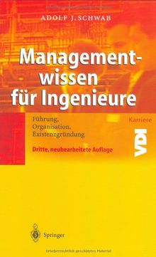 Managementwissen für Ingenieure: Führung, Organisation, Existenzgründung (VDI-Buch / VDI-Karriere)