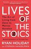 Lives of the Stoics: The Art of Living from Zeno to Marcus Aurelius