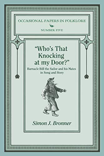 Bronner, Simon J. Who's That Knocking On My Door?, Barnacle Bill The Sailor And His Mates In Song And Story (Occasional Papers In Folklore, Band 5)