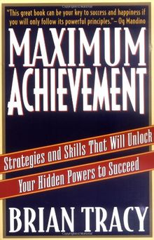 Maximum Achievement: Strategies and Skills that Will Unlock Your Hidden Powers to Succeed