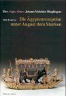 Die Ägyptenrezeption unter August dem Starken. Der Apis-Altar Johann Melchior Dinglingers.