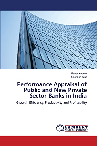 Performance Appraisal of Public and New Private Sector Banks in India: Growth, Efficiency, Productivity and Profitability