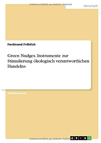 Green Nudges. Instrumente zur Stimulierung ökologisch verantwortlichen Handelns