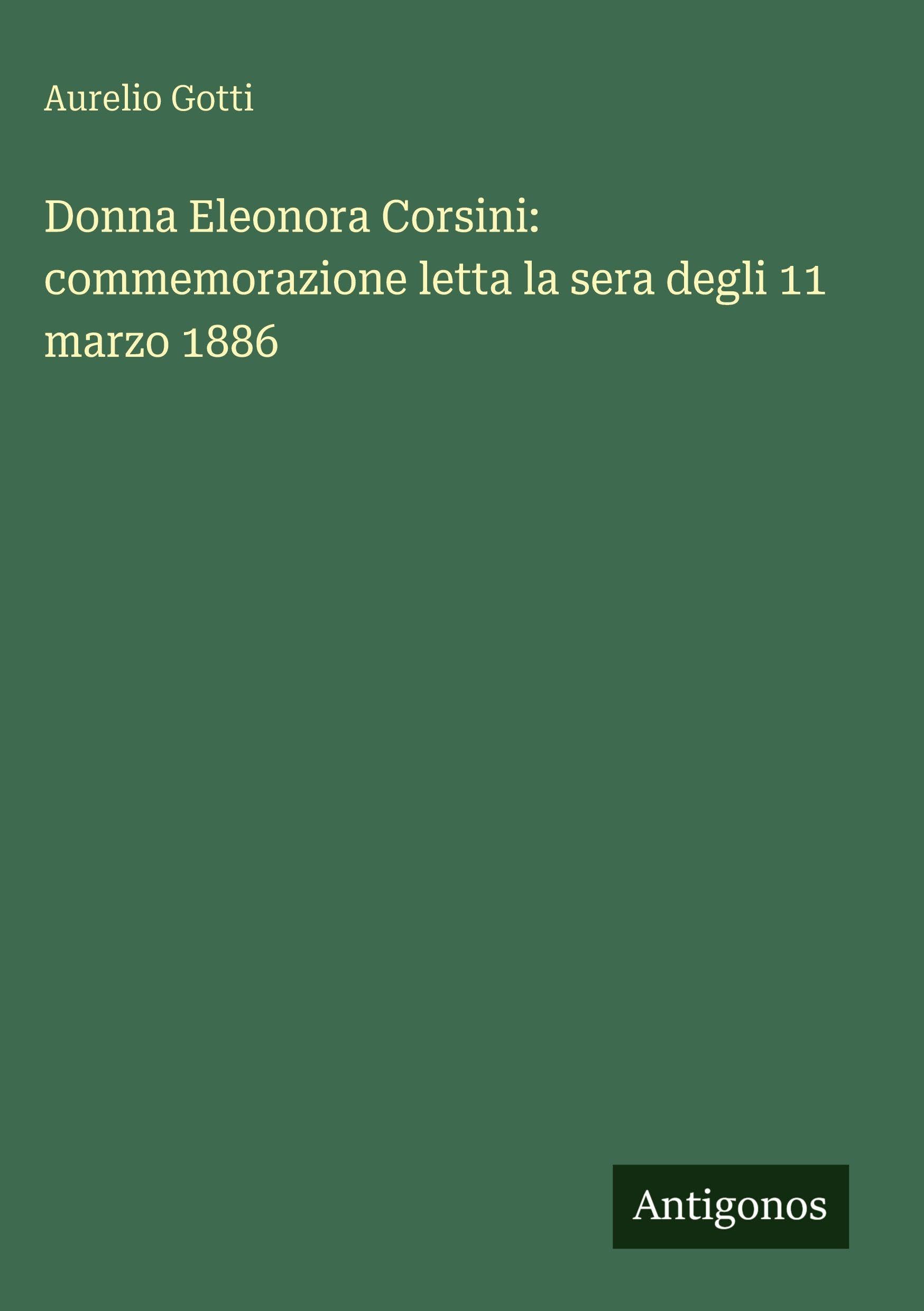 Donna Eleonora Corsini: commemorazione letta la sera degli 11 marzo 1886