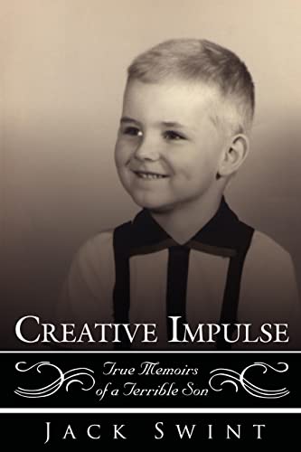 Creative Impulse: True Memoirs of a Terrible Son